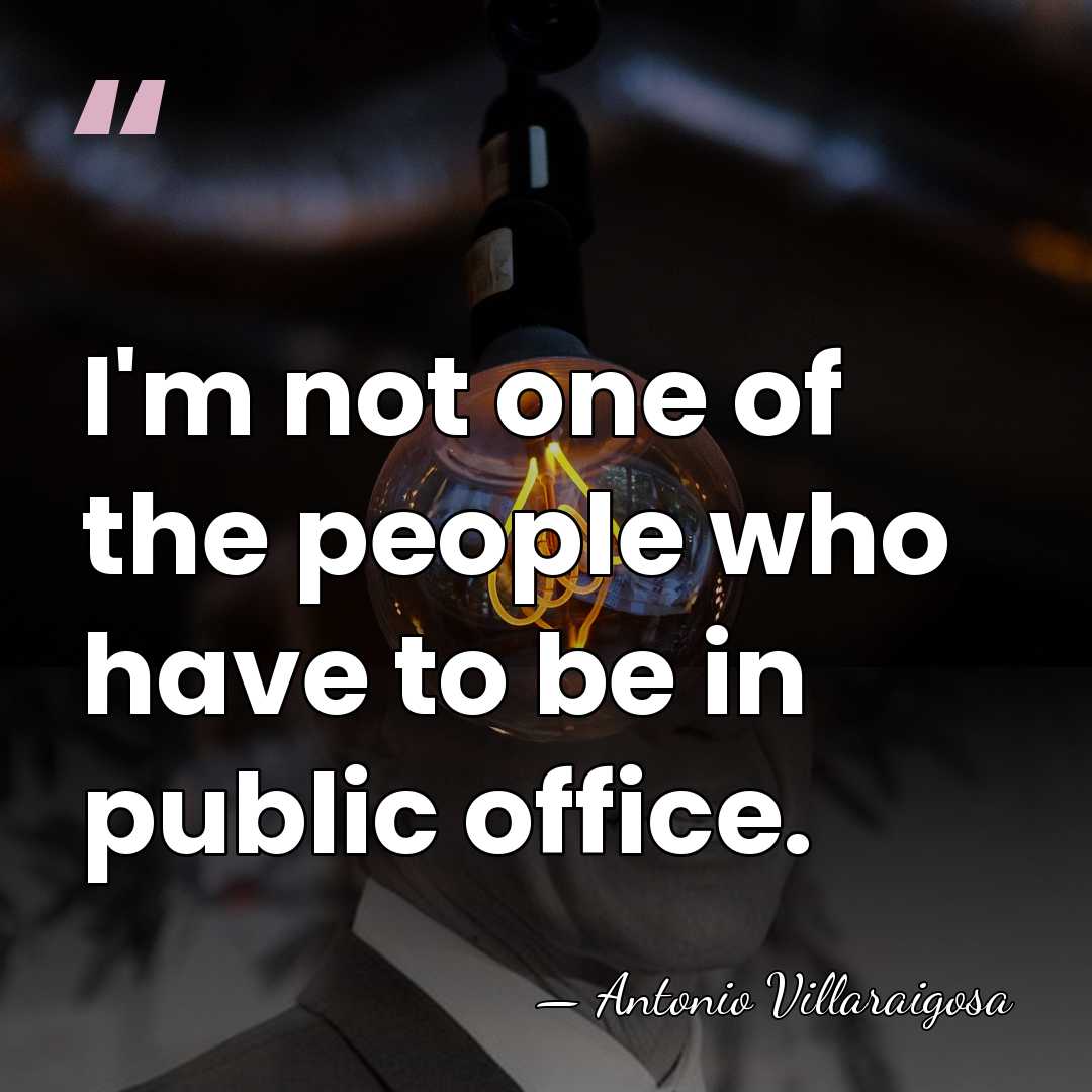 I'm not one of the people who have to be in public&hellip; - Antonio Villaraigosa