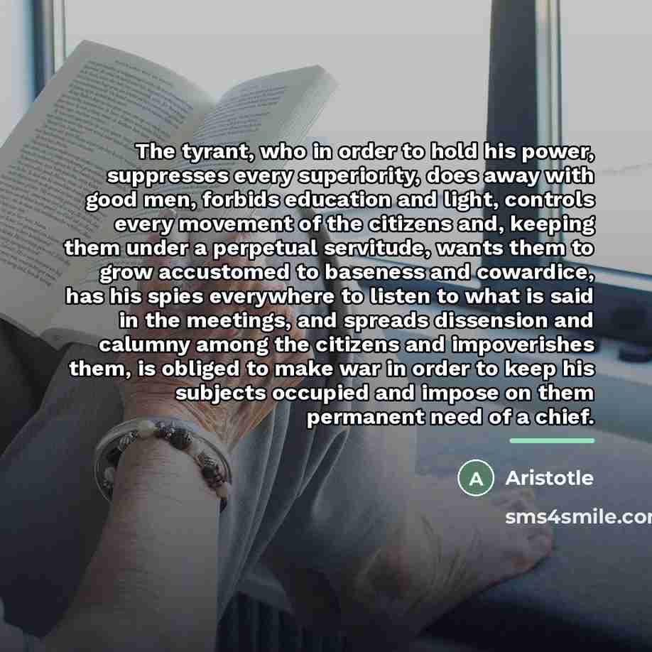 “The tyrant, who in order to hold his power, suppresses…” quote by Aristotle