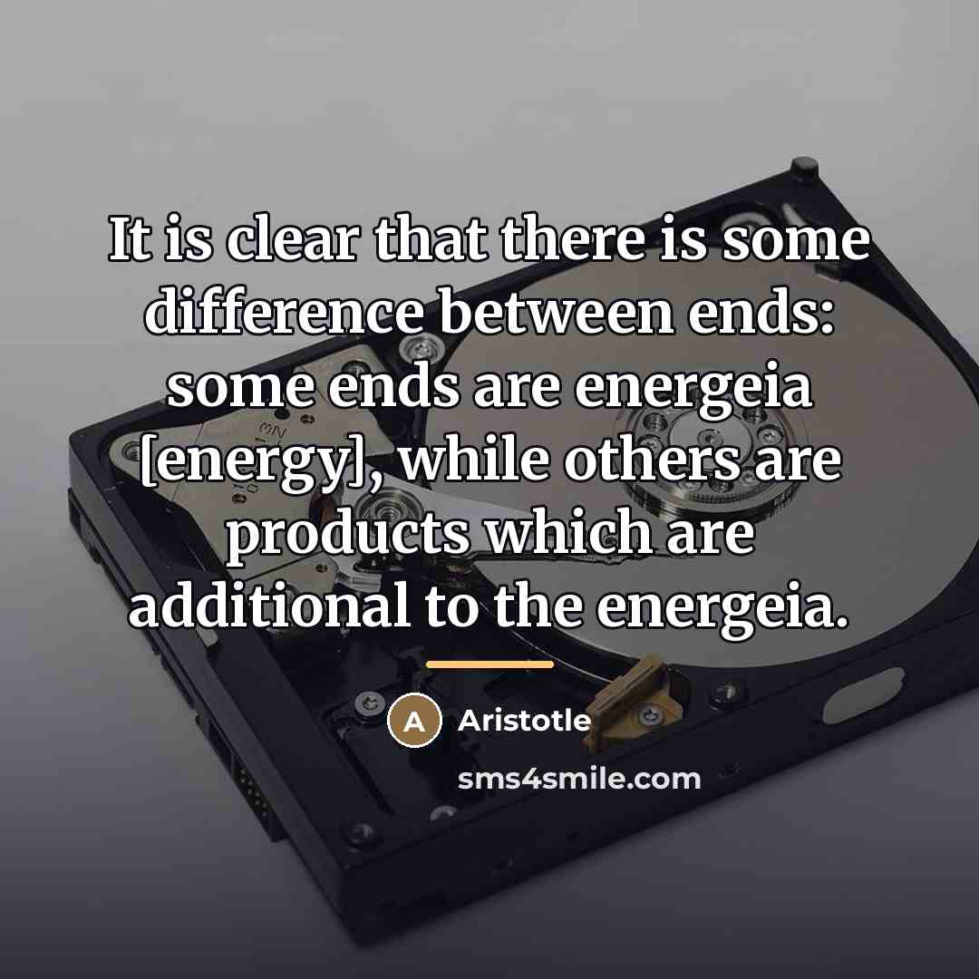 “It is clear that there is some difference between ends:…” quote by Aristotle