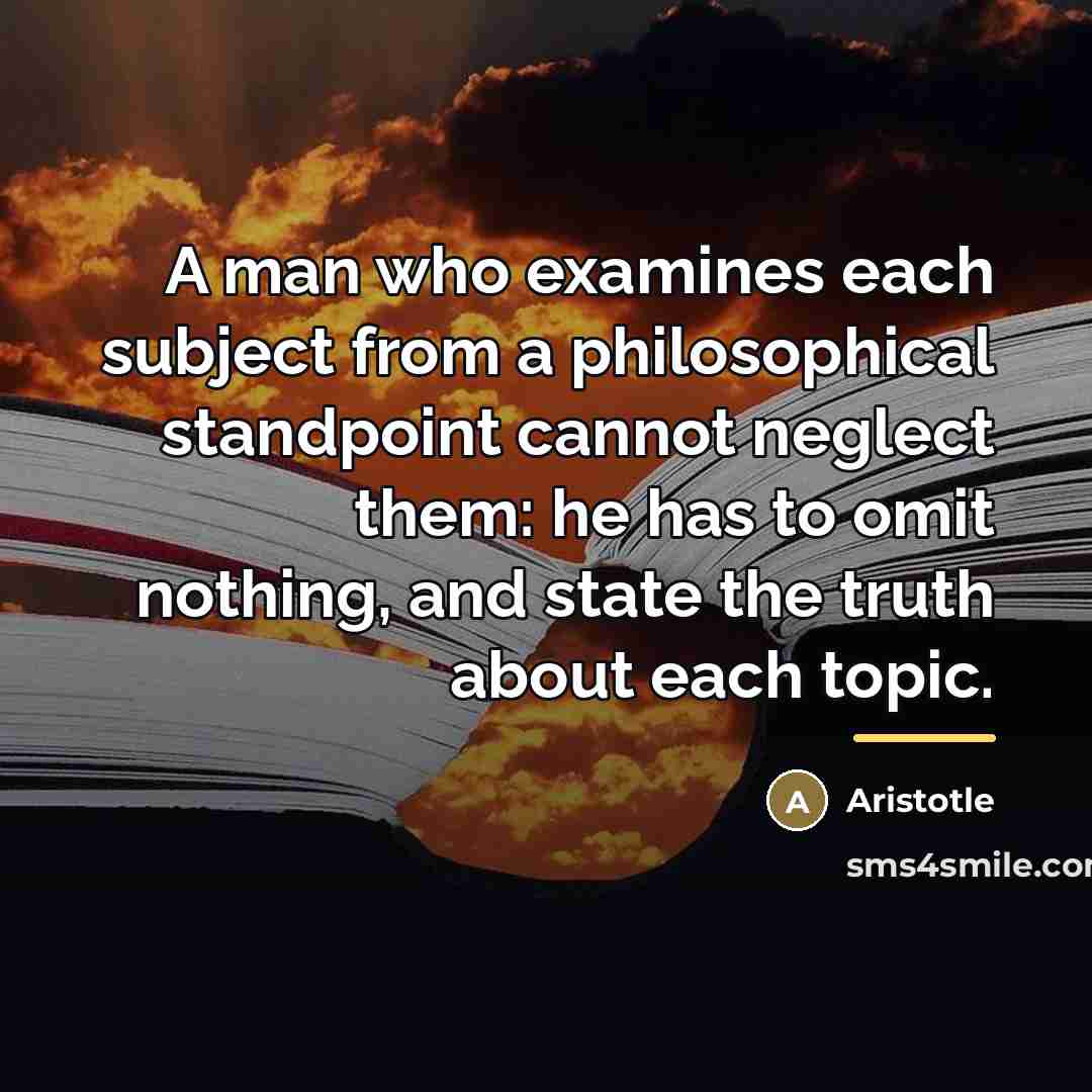 “A man who examines each subject from a philosophical standpoint…” quote by Aristotle
