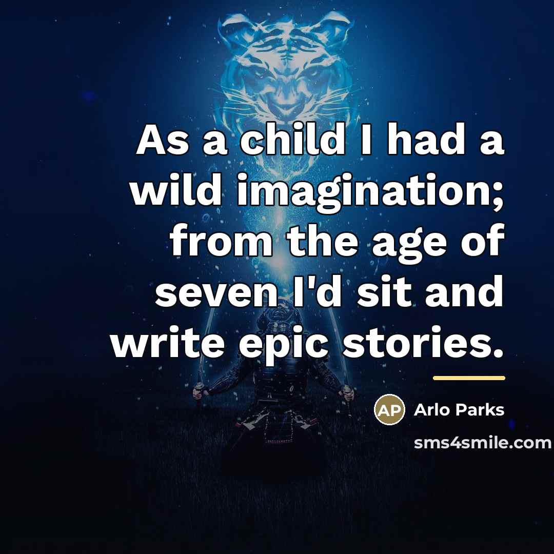 “As a child I had a wild imagination; from the…” quote by Arlo Parks