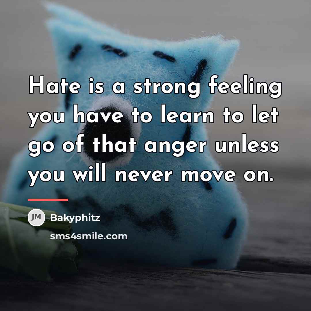 “Hate is a strong feeling you have to learn to…” quote by Bakyphitz