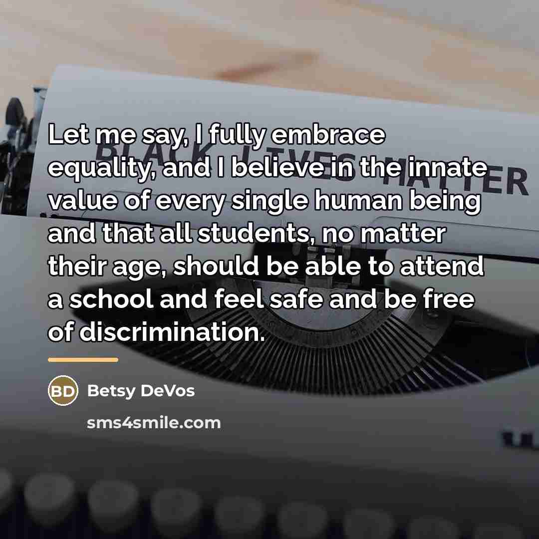 “Let me say, I fully embrace equality, and I believe…” quote by Betsy DeVos