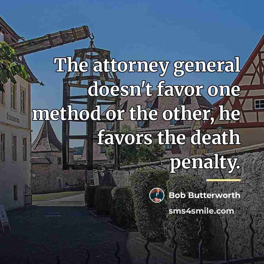 “The attorney general doesn't favor one method or the other,…” quote by Bob Butterworth