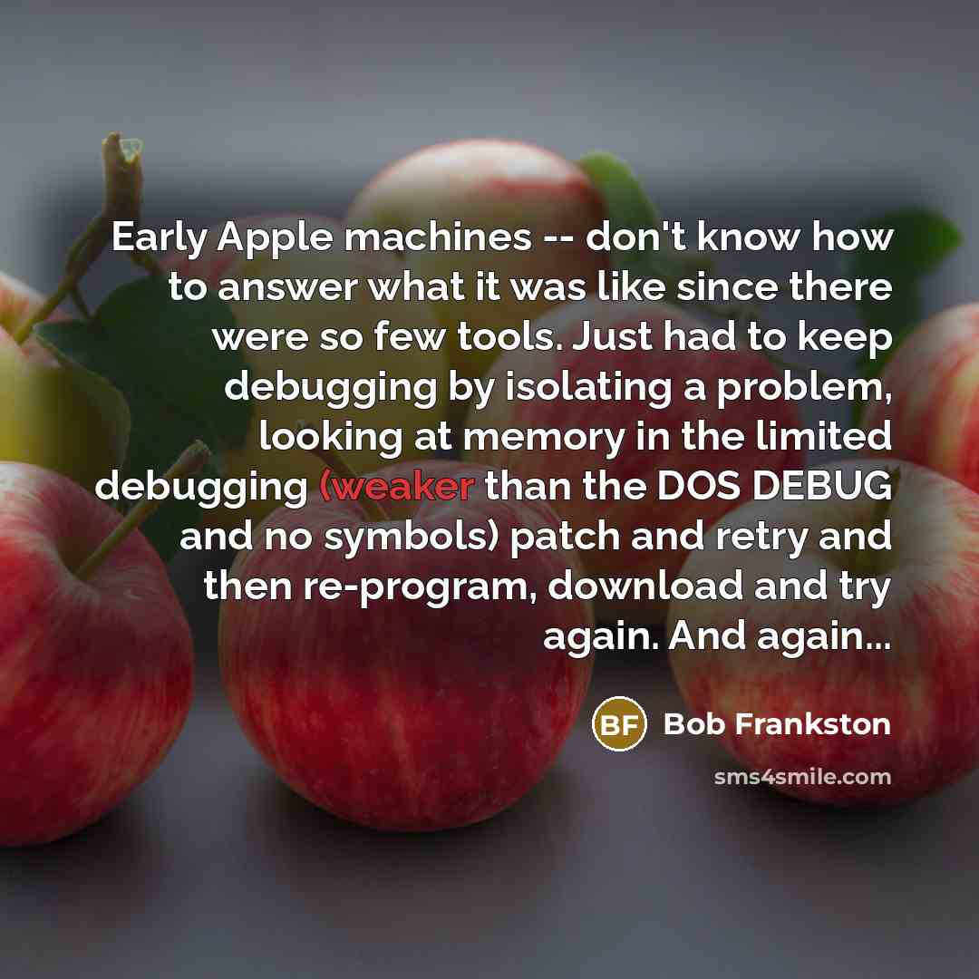 “Early Apple machines -- don't know how to answer what…” quote by Bob Frankston