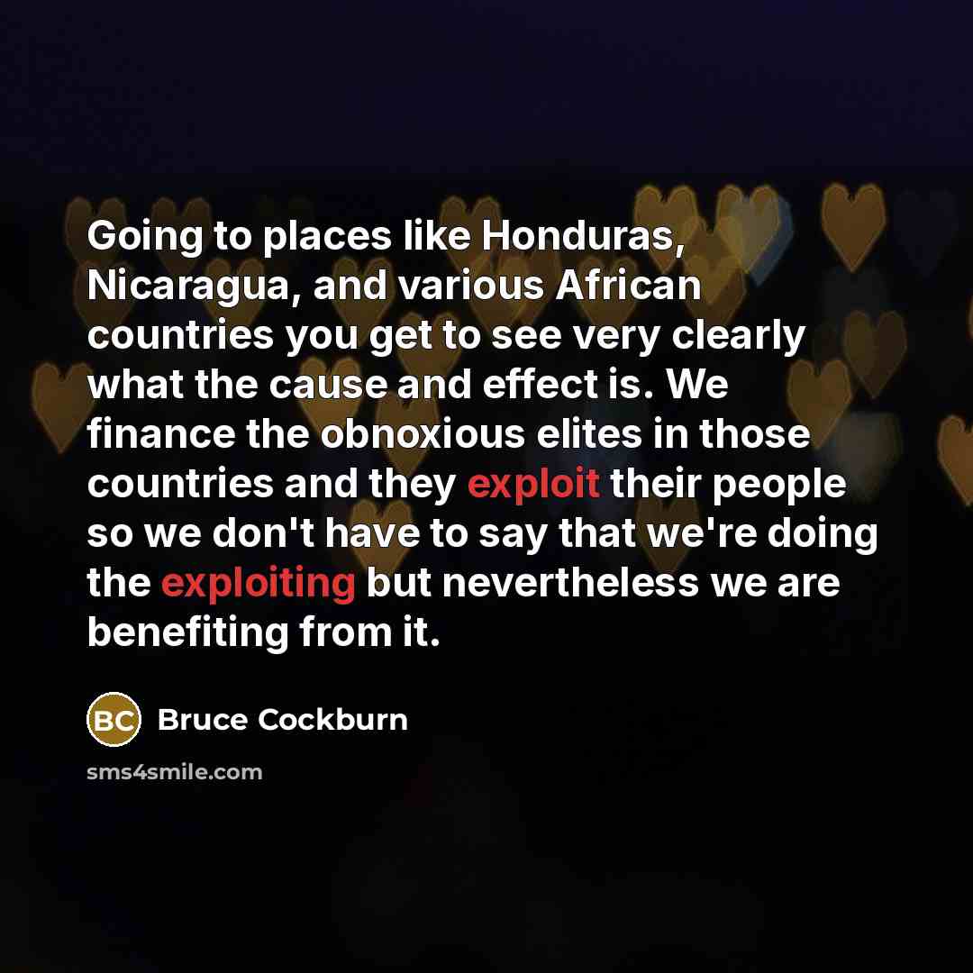 “Going to places like Honduras, Nicaragua, and various African countries…” quote by Bruce Cockburn