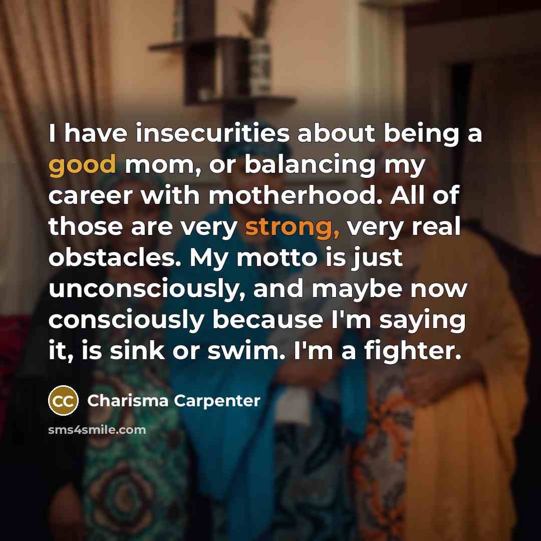 “I have insecurities about being a good mom, or balancing…” quote by Charisma Carpenter