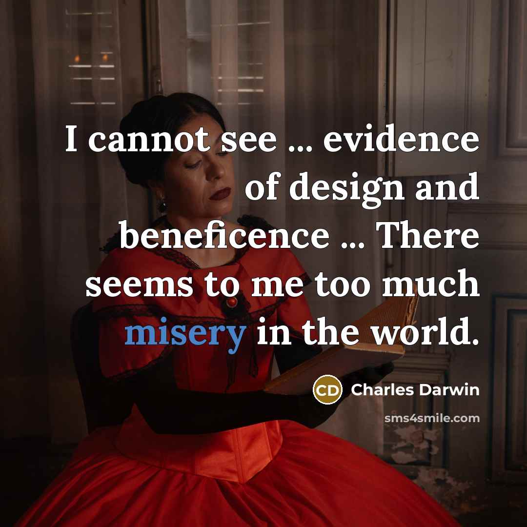 “I cannot see ... evidence of design and beneficence ...…” quote by Charles Darwin