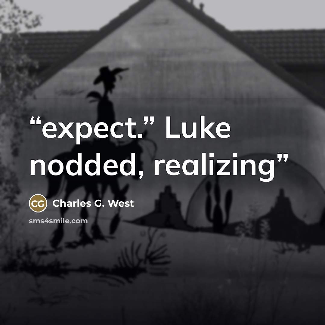 “expect.” Luke nodded, realizing” quote by Charles G. West