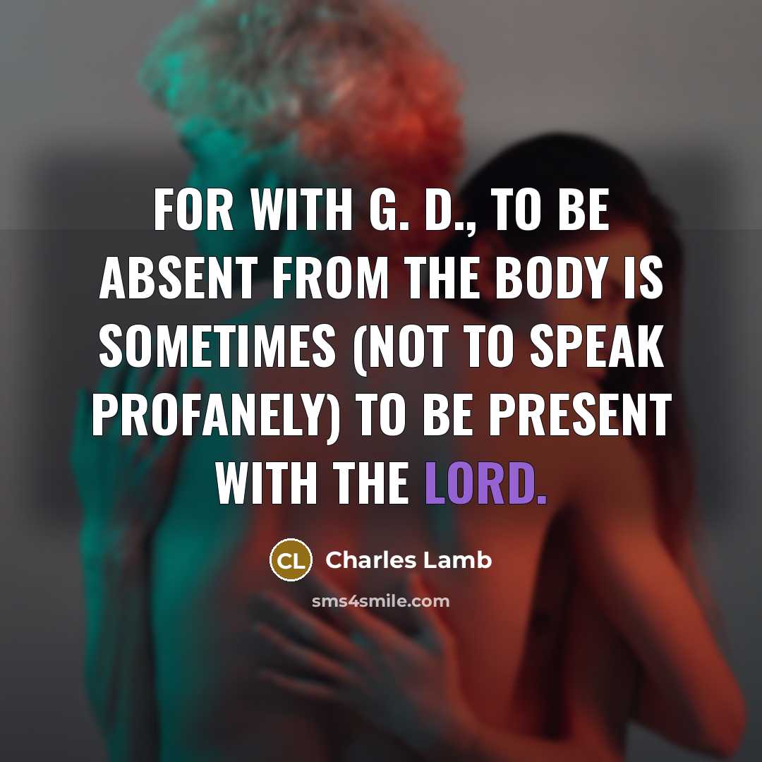 “For with G. D., to be absent from the body…” quote by Charles Lamb