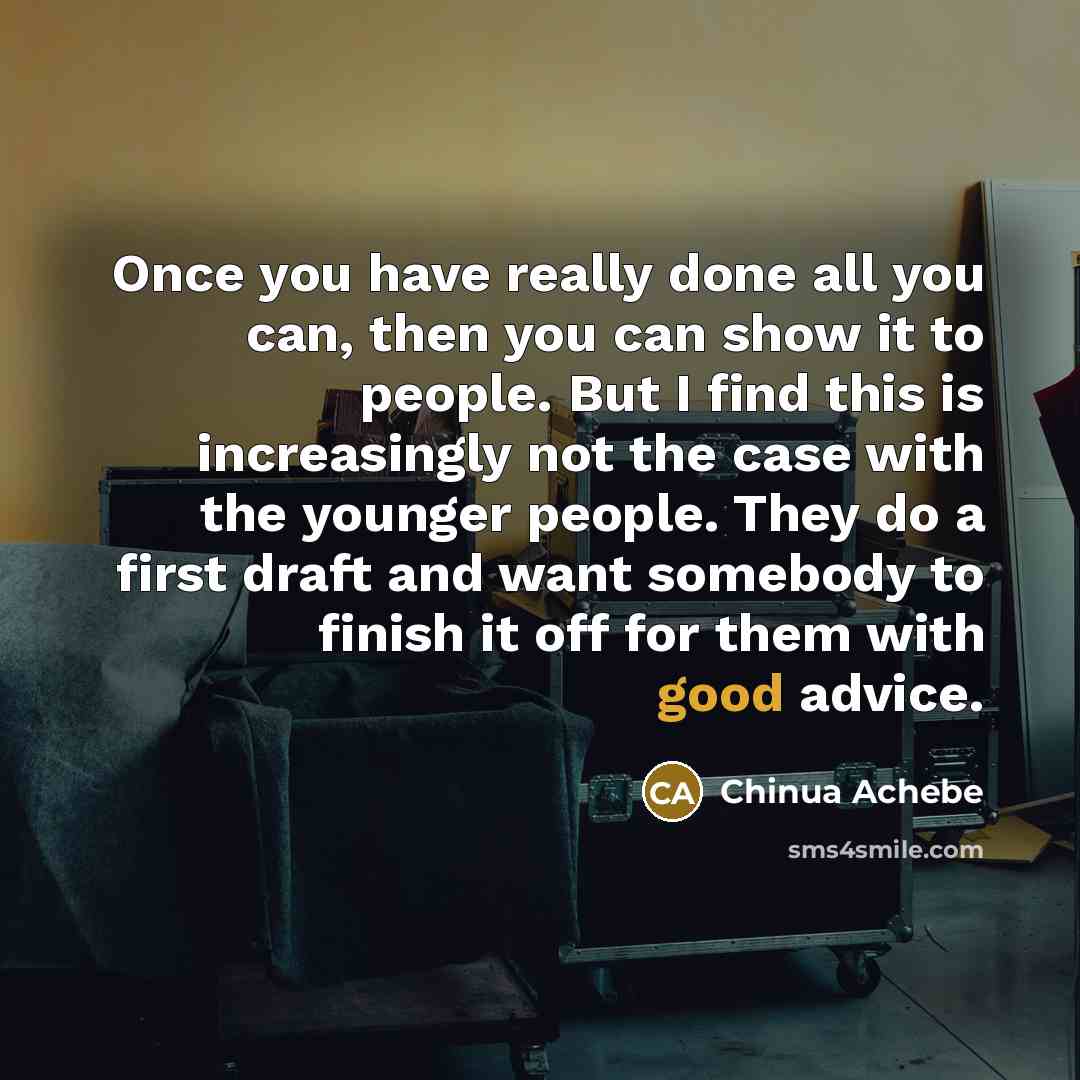 “Once you have really done all you can, then you…” quote by Chinua Achebe