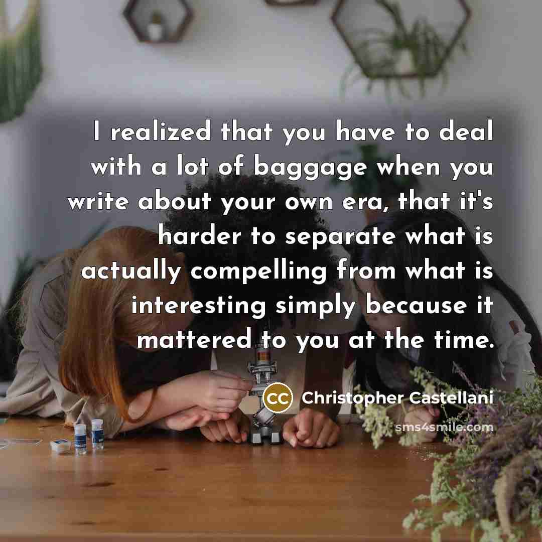 “I realized that you have to deal with a lot…” quote by Christopher Castellani
