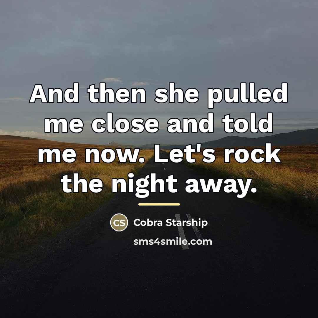 “And then she pulled me close and told me now.…” quote by Cobra Starship