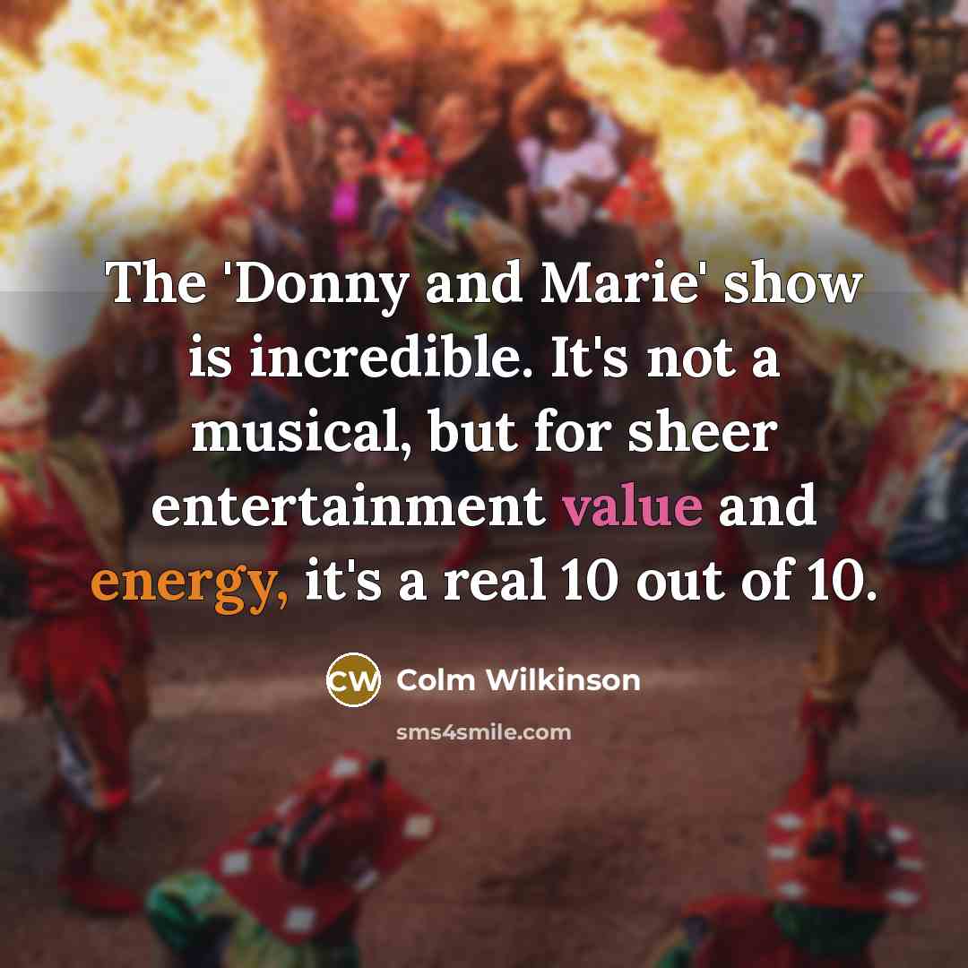 “The 'Donny and Marie' show is incredible. It's not a…” quote by Colm Wilkinson