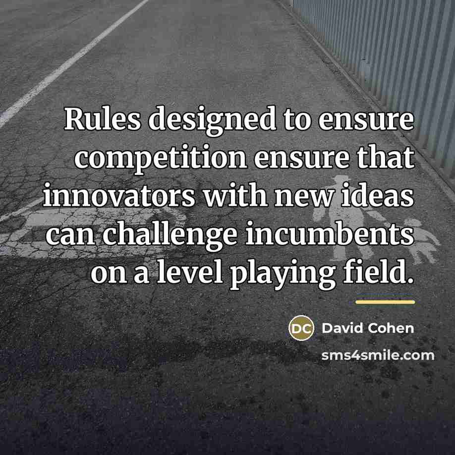 “Rules designed to ensure competition ensure that innovators with new…” quote by David Cohen