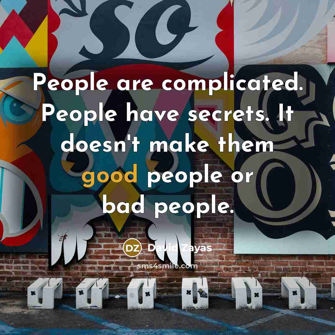 “People are complicated. People have secrets. It doesn't make them…” quote by David Zayas