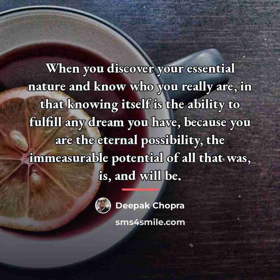 “When you discover your essential nature and know who you…” quote by Deepak Chopra