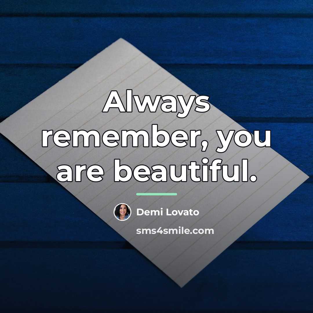 “Always remember, you are beautiful.…” quote by Demi Lovato