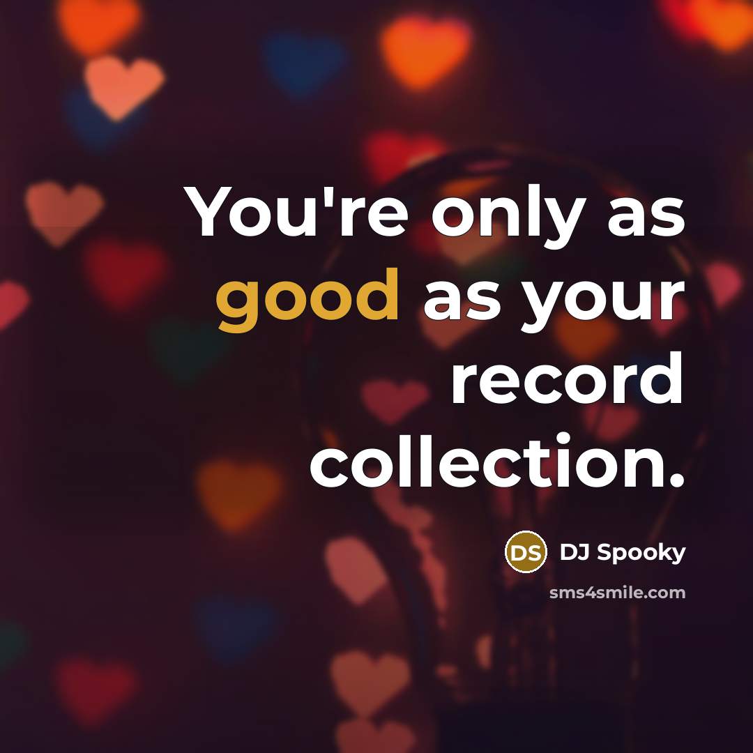 “You're only as good as your record collection.” quote by DJ Spooky