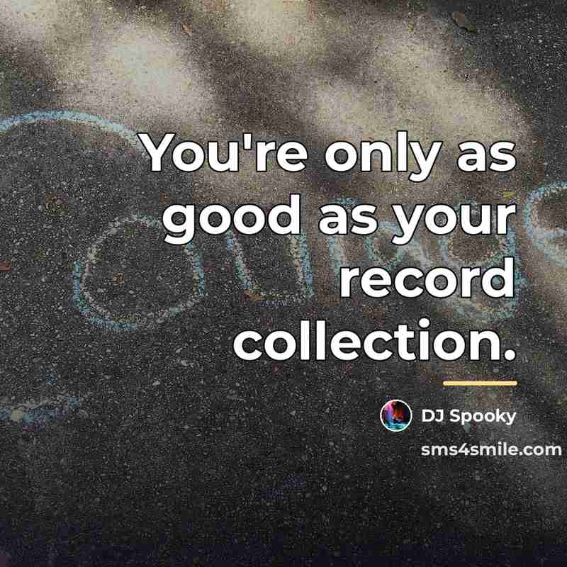 “You're only as good as your record collection.…” quote by DJ Spooky