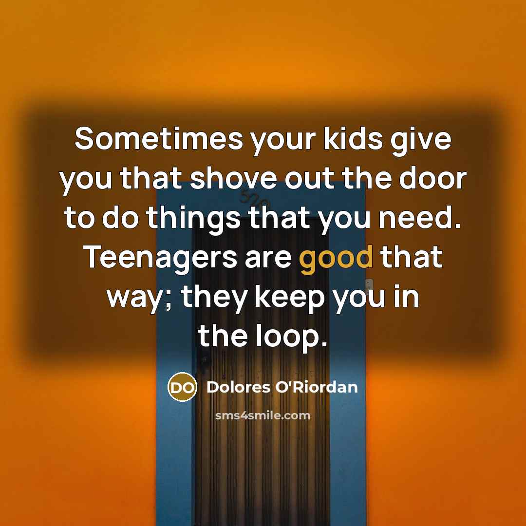 “Sometimes your kids give you that shove out the door…” quote by Dolores O'Riordan