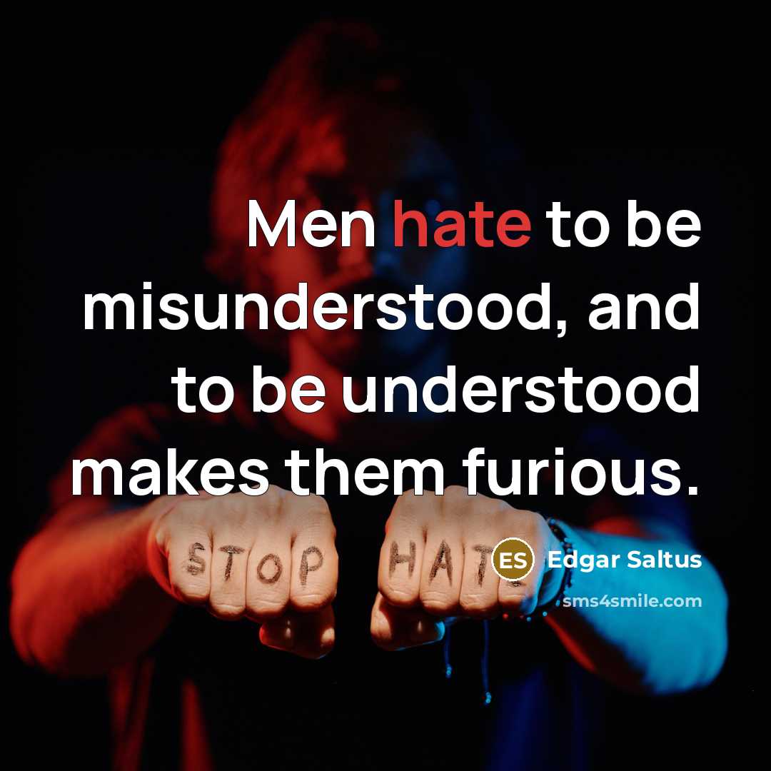 “Men hate to be misunderstood, and to be understood makes…” quote by Edgar Saltus