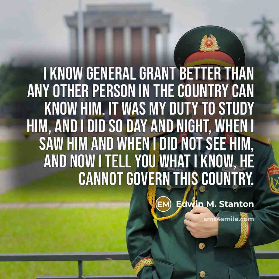 “I know General Grant better than any other person in…” quote by Edwin M. Stanton