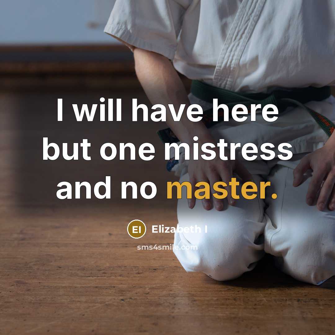 “I will have here but one mistress and no master.…” quote by Elizabeth I