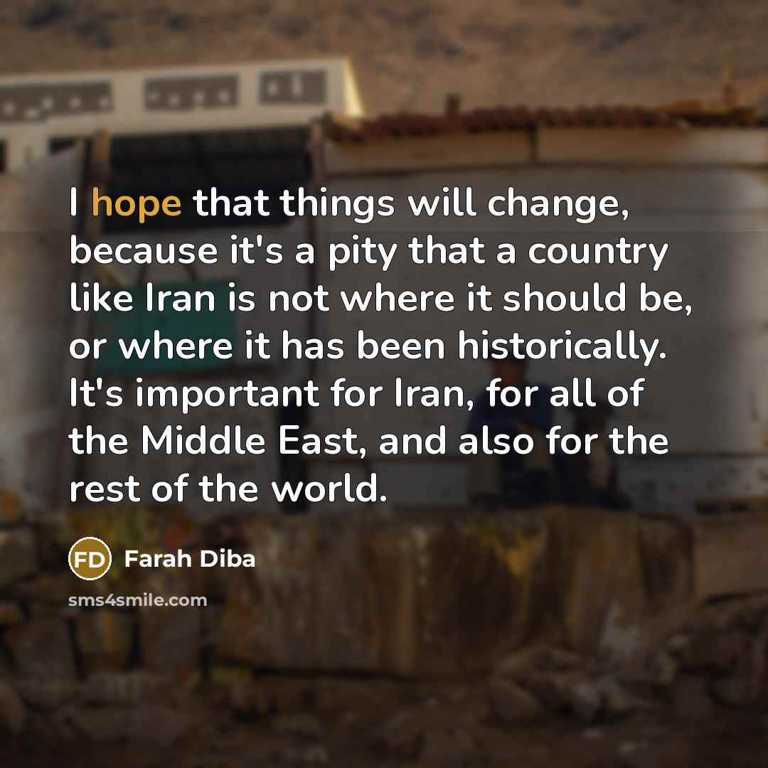 “I hope that things will change, because it's a pity…” quote by Farah Diba