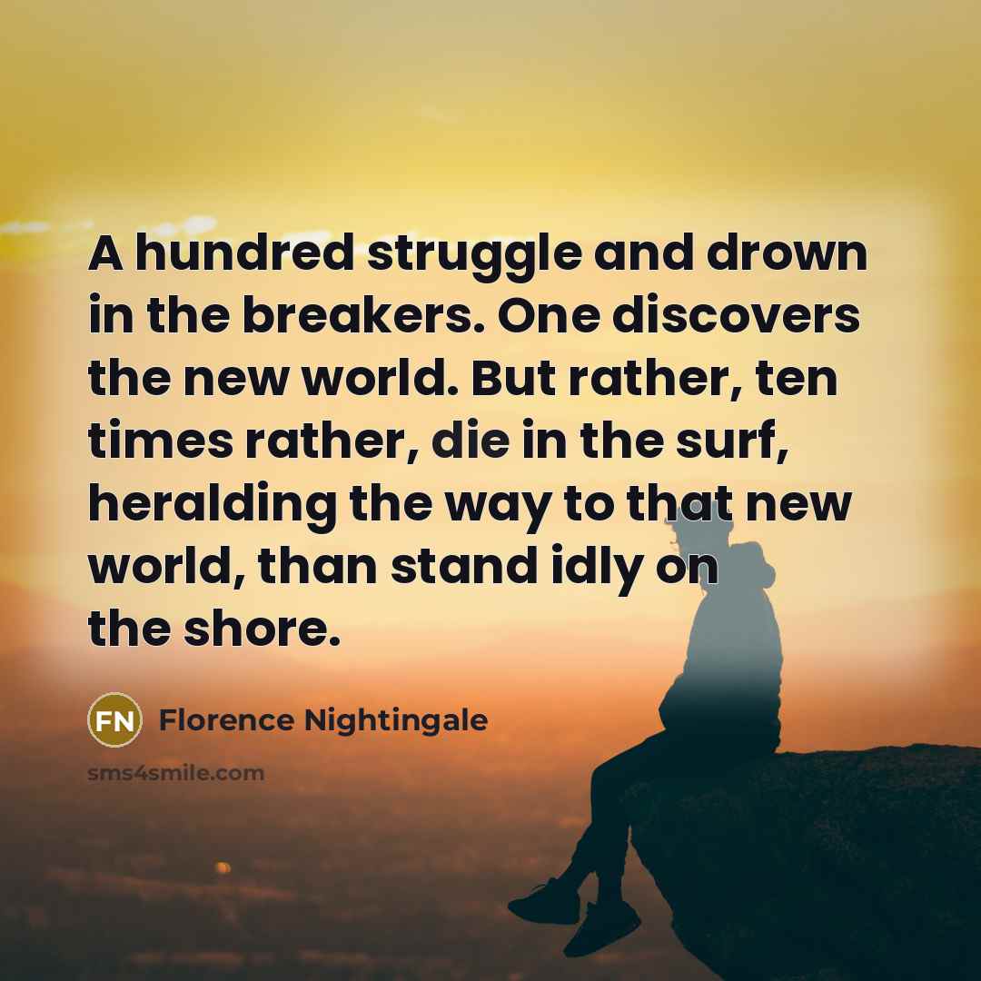“A hundred struggle and drown in the breakers. One discovers…” quote by Florence Nightingale