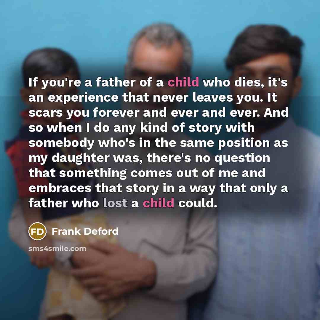 “If you're a father of a child who dies, it's…” quote by Frank Deford