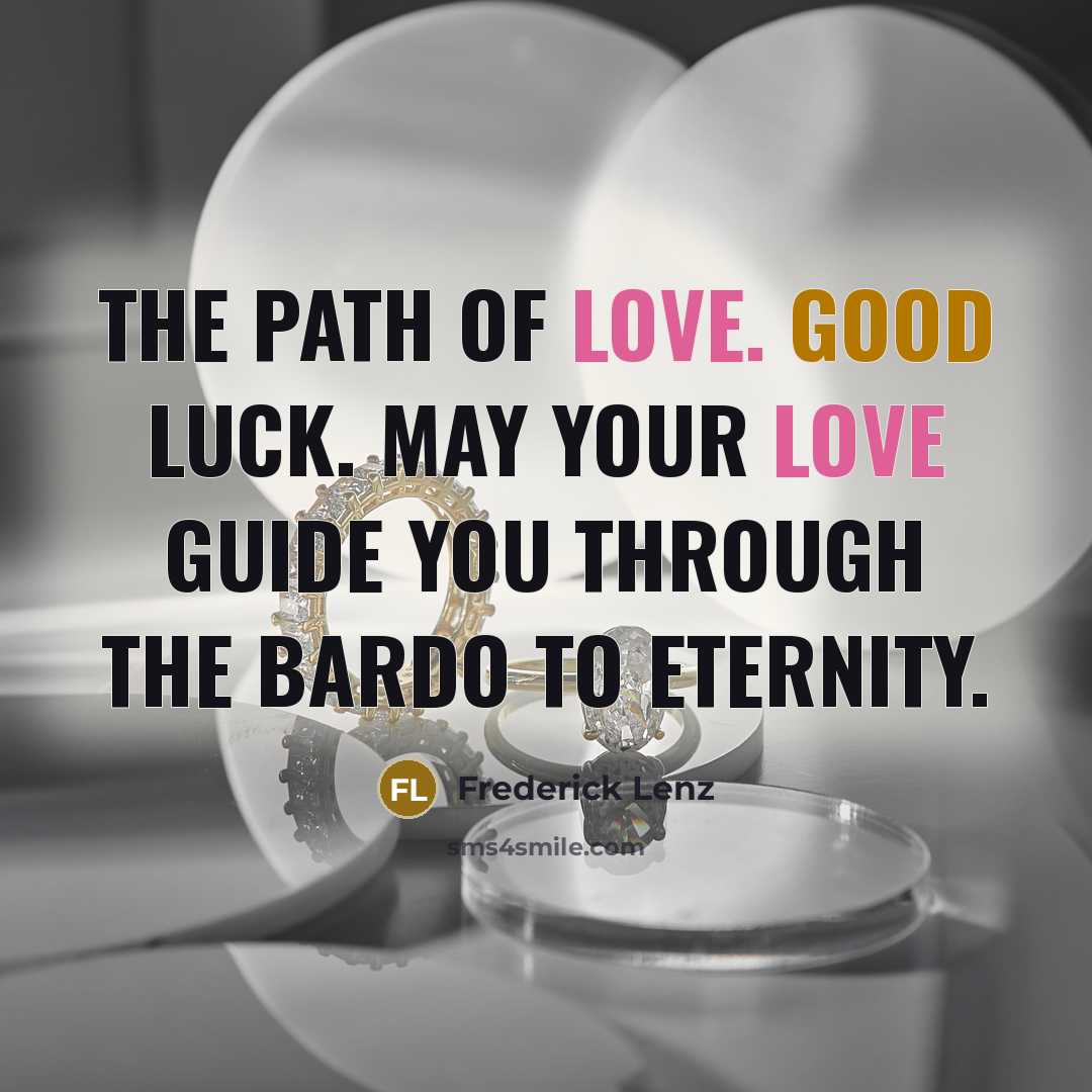 “The path of love. Good luck. May your love guide…” quote by Frederick Lenz