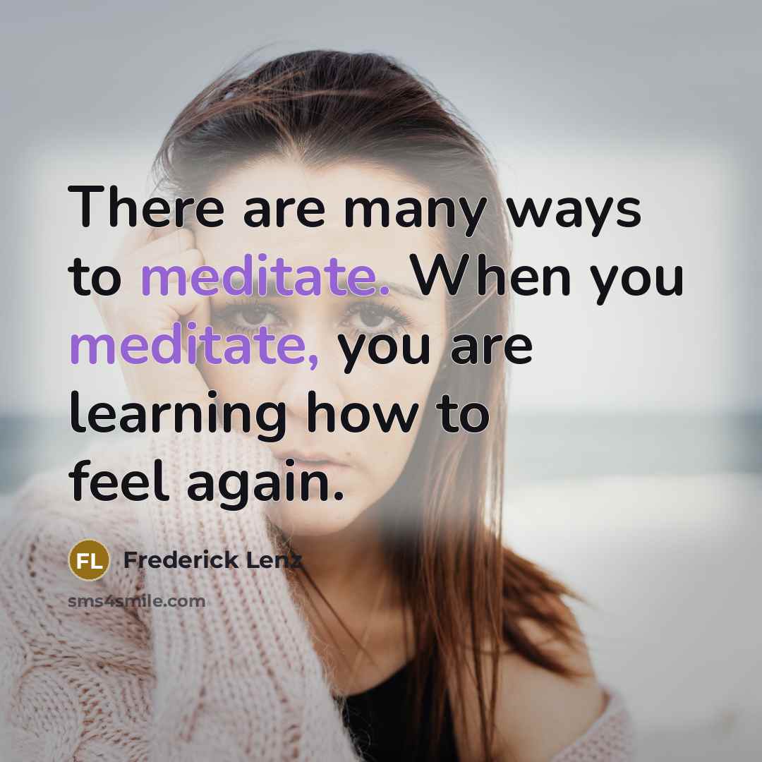“There are many ways to meditate. When you meditate, you…” quote by Frederick Lenz