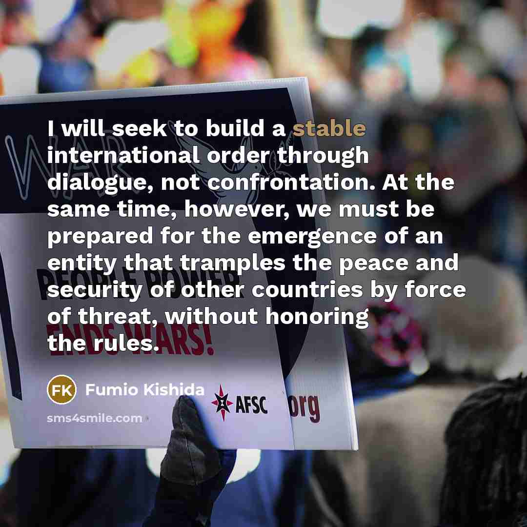 “I will seek to build a stable international order through…” quote by Fumio Kishida