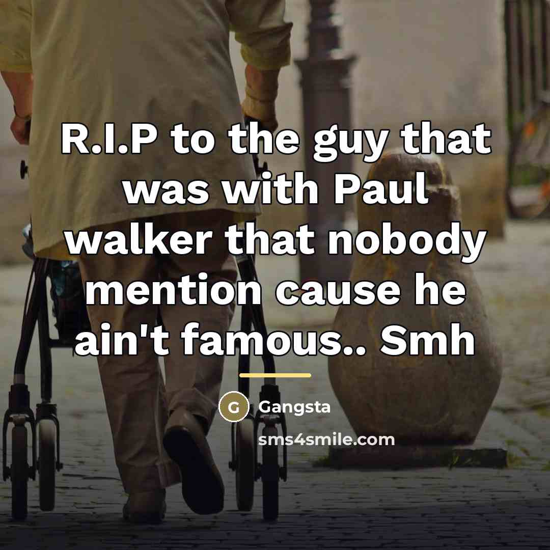 “R.I.P to the guy that was with Paul walker that…” quote by Gangsta