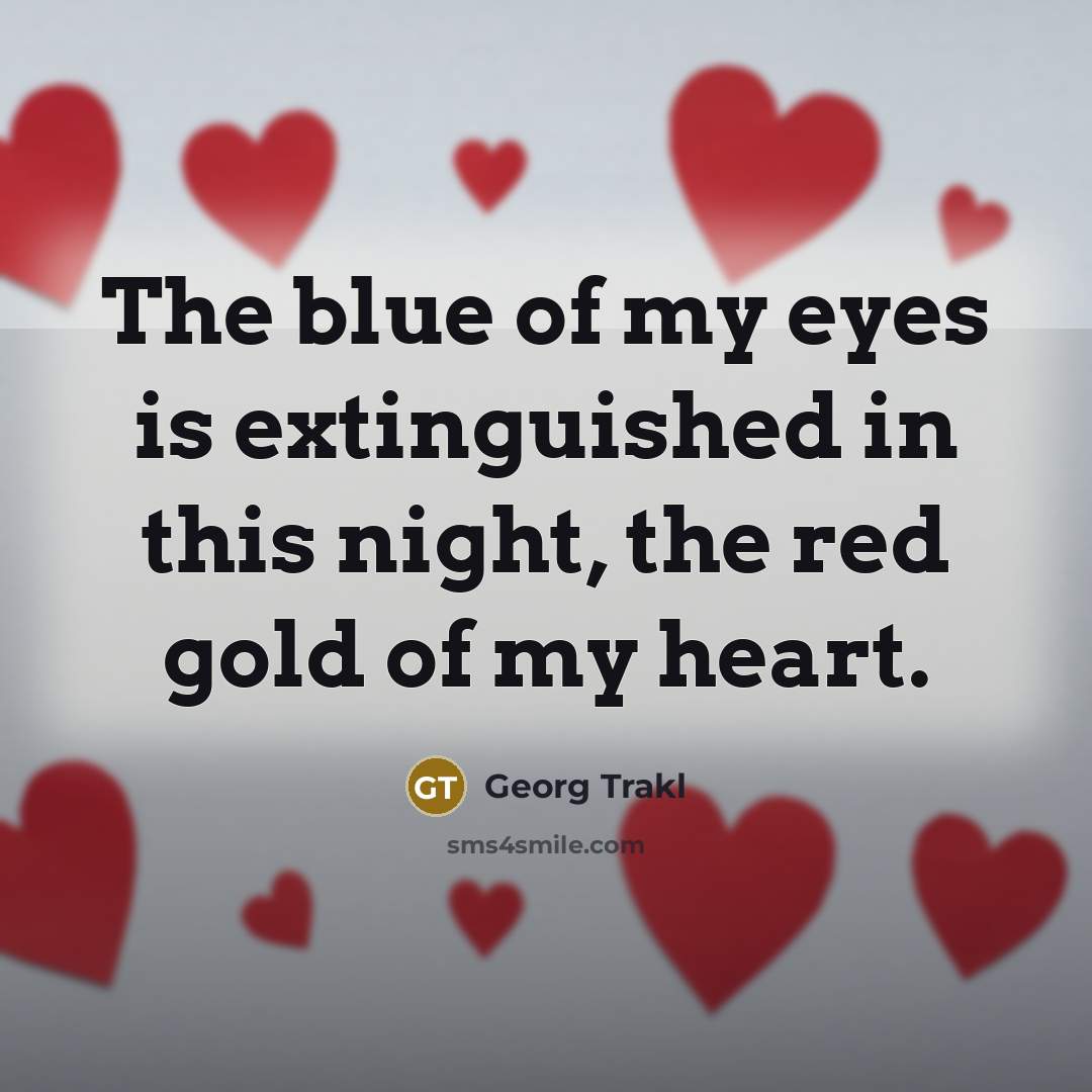 “The blue of my eyes is extinguished in this night,…” quote by Georg Trakl