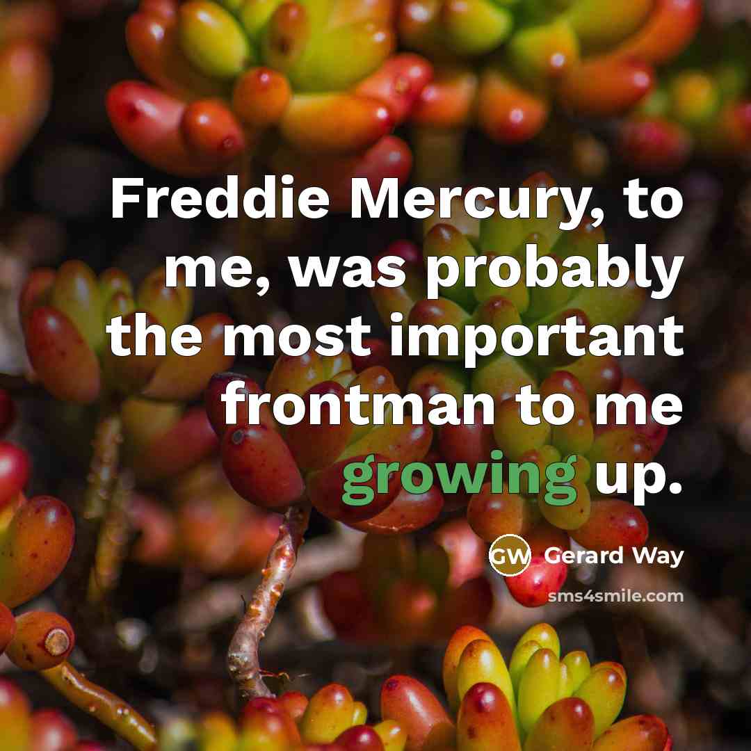 “Freddie Mercury, to me, was probably the most important frontman…” quote by Gerard Way