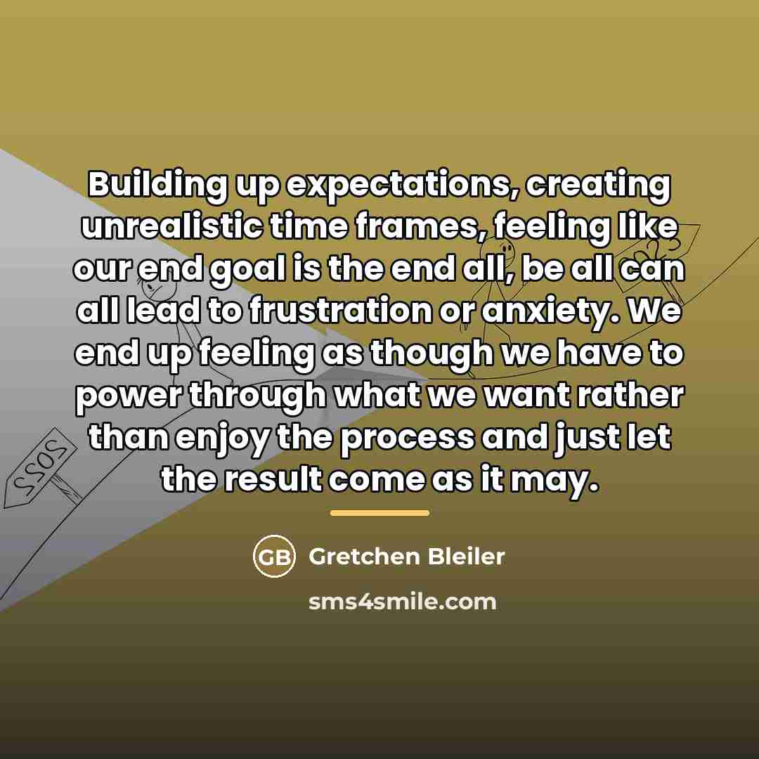 “Building up expectations, creating unrealistic time frames, feeling like our…” quote by Gretchen Bleiler