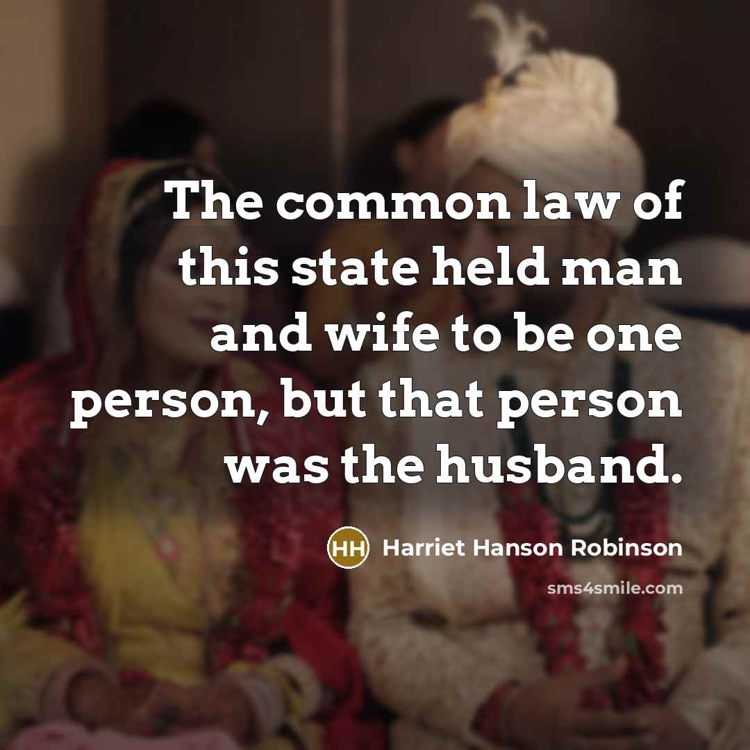 “The common law of this state held man and wife…” quote by Harriet Hanson Robinson