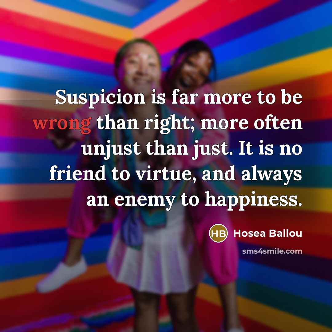 “Suspicion is far more to be wrong than right; more…” quote by Hosea Ballou