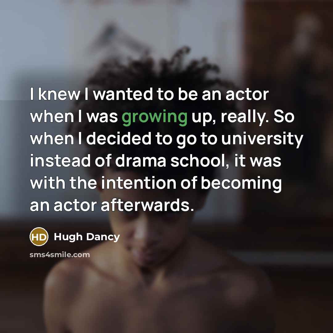 “I knew I wanted to be an actor when I…” quote by Hugh Dancy