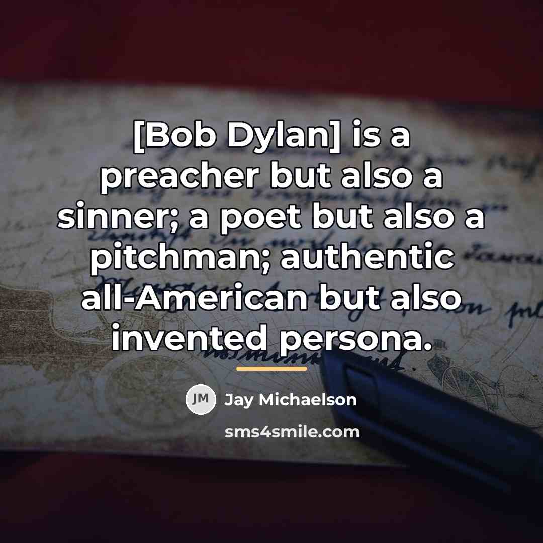 “[Bob Dylan] is a preacher but also a sinner; a…” quote by Jay Michaelson