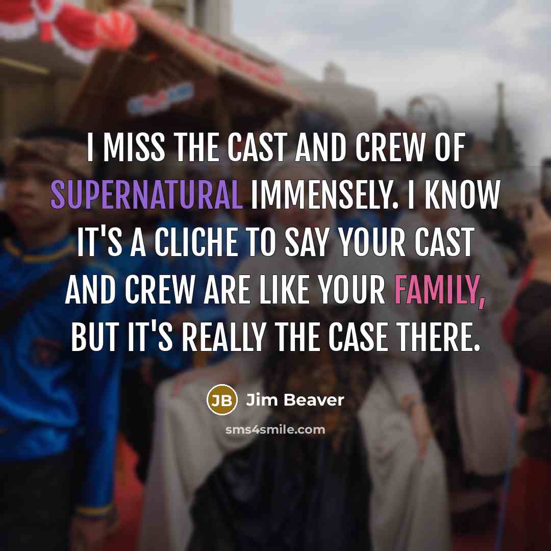 “I miss the cast and crew of Supernatural immensely. I…” quote by Jim Beaver