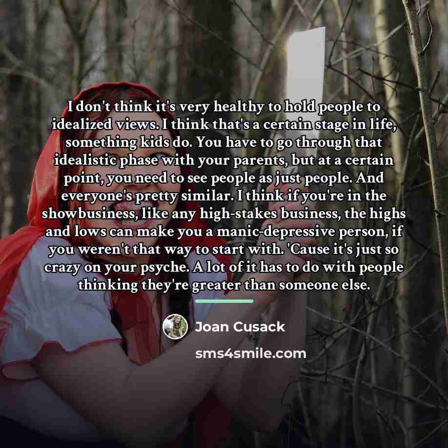 “I don't think it's very healthy to hold people to…” quote by Joan Cusack