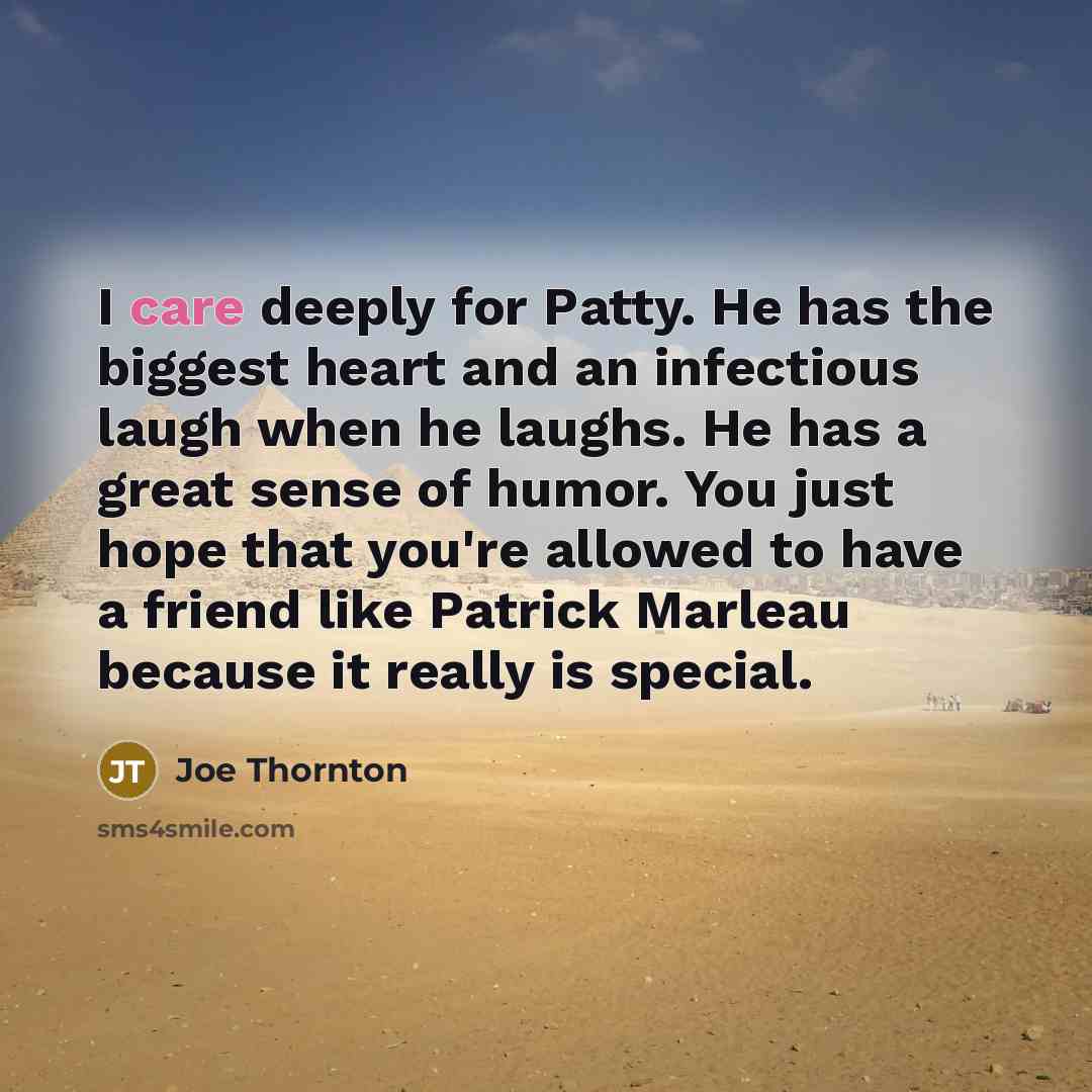 “I care deeply for Patty. He has the biggest heart…” quote by Joe Thornton