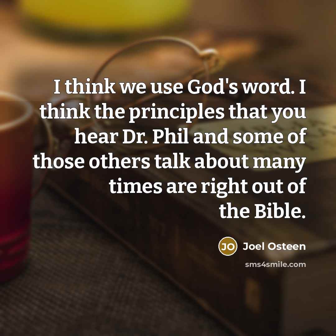 “I think we use God's word. I think the principles…” quote by Joel Osteen