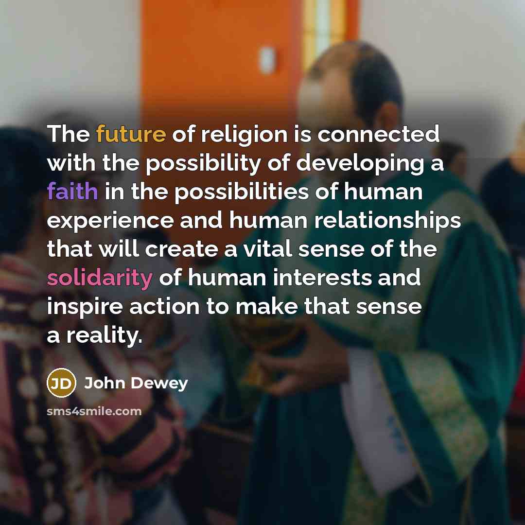“The future of religion is connected with the possibility of…” quote by John Dewey
