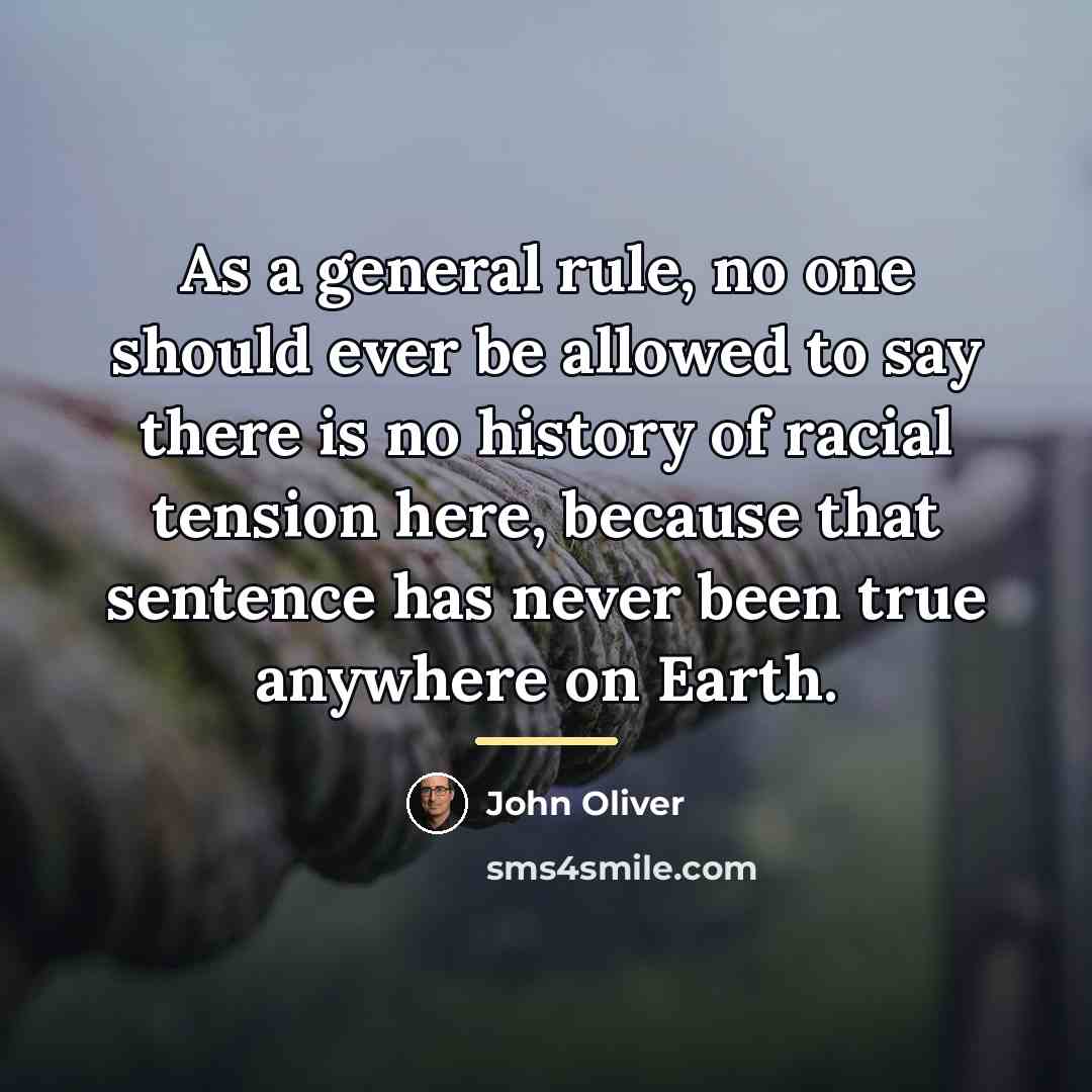 “As a general rule, no one should ever be allowed…” quote by John Oliver
