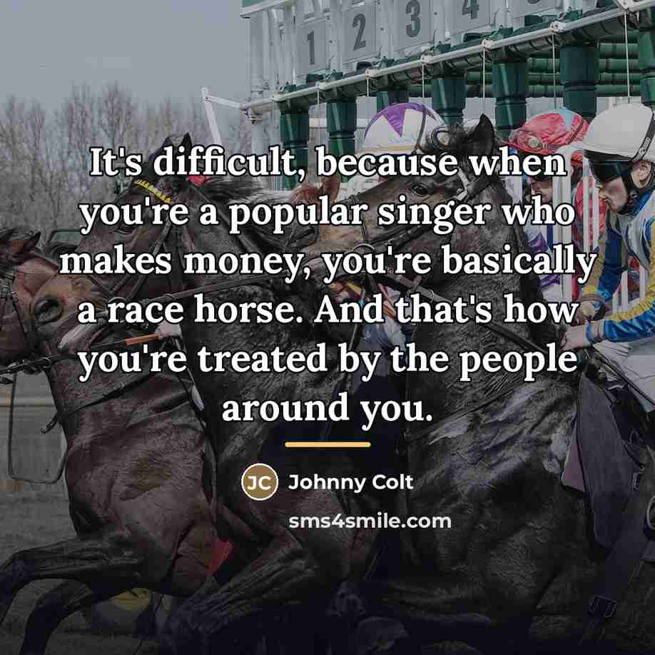 “It's difficult, because when you're a popular singer who makes…” quote by Johnny Colt