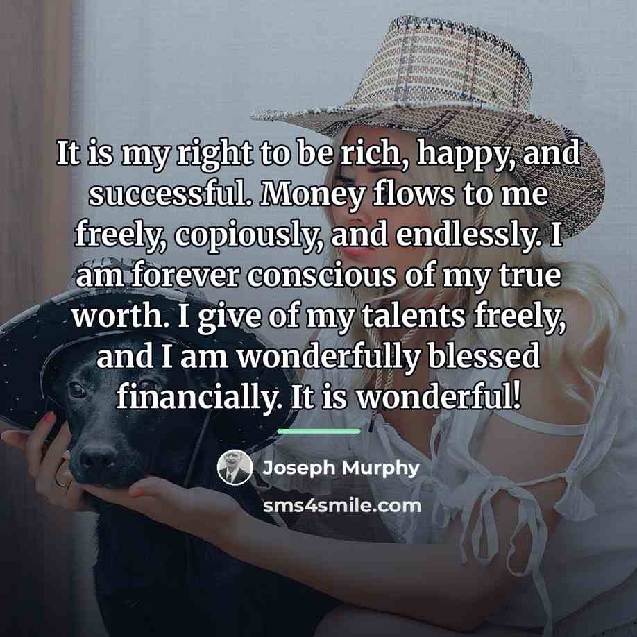 “It is my right to be rich, happy, and successful.…” quote by Joseph Murphy
